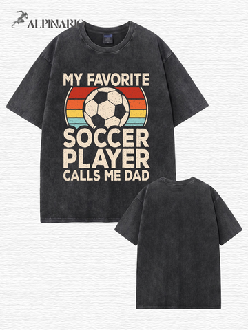 Vintage Washed My Favorite Soccer Player Calls Me Dad T-Shirt